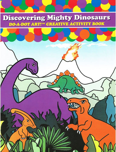 Do-A-Dot Art: Discovering Mighty Dinosaurs, Creative Activity Book