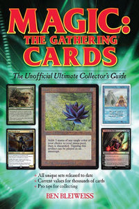 Magic - The Gathering Cards: The Unofficial Ultimate Collector's Guide